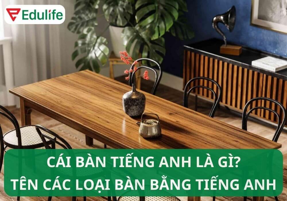 Cái bàn tiếng Anh là gì?