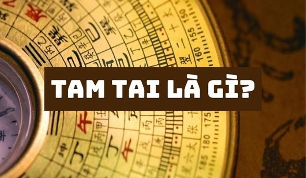 Tam Tai là gì mà phải tìm hiểu và chuẩn bị tinh thần đối phó