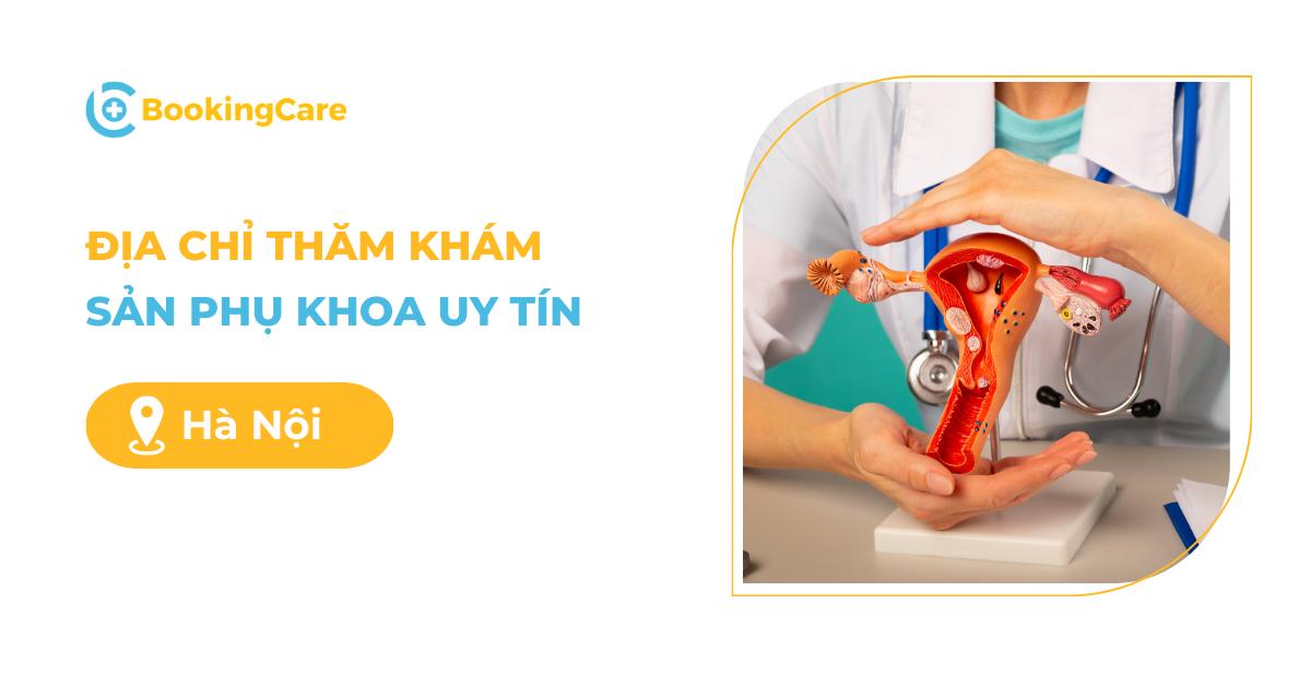 Địa chỉ khám sản phụ khoa uy tín tại Hà Nội