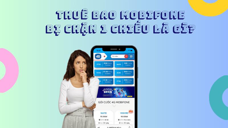 Thuê bao Mobifone bị chặn 1 chiều là như thế nào?