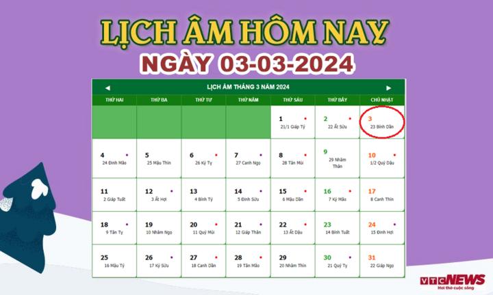 Xem lịch âm hôm nay ngày 3/3/2024.