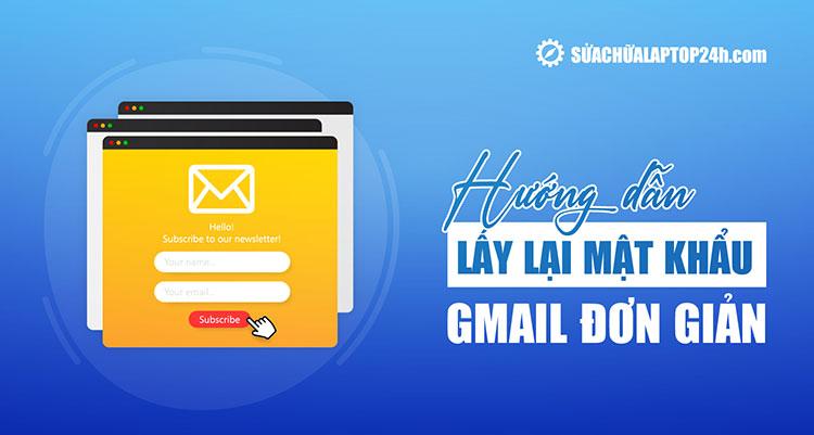 Chia sẻ các cách lấy lại mật khẩu Gmail cực đơn giản