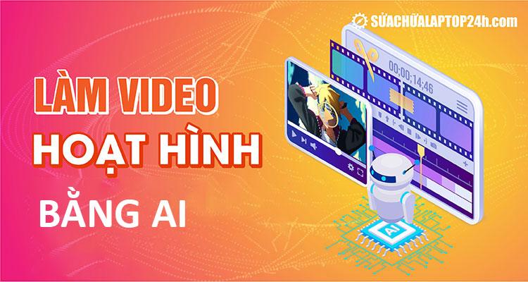 Giới thiệu công cụ tạo video hoạt hình bằng AI