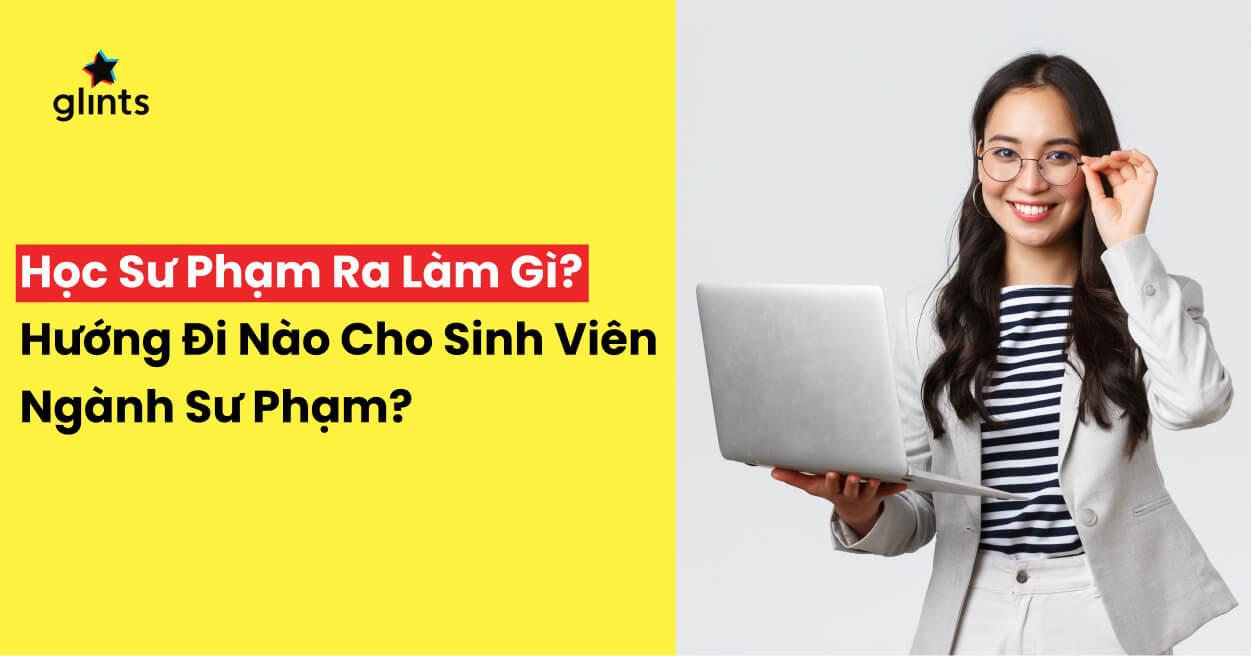 Học Sư Phạm Ra Làm Gì? Hướng Đi Nào Cho Sinh Viên Ngành Sư Phạm