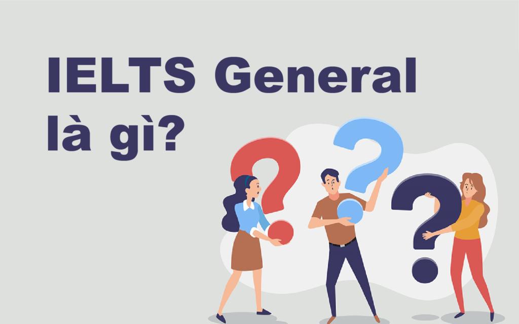 IELTS General là gì?