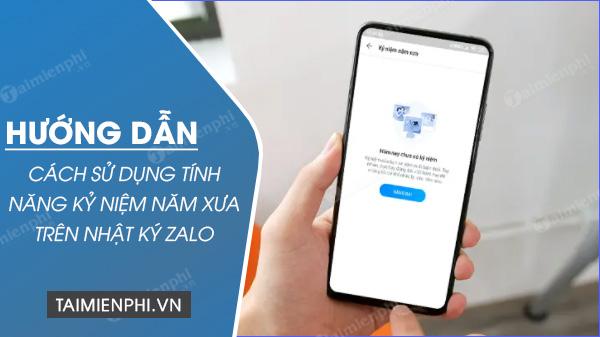 cach su dung tinh nang ky niem nam xua tren nhat ky zalo