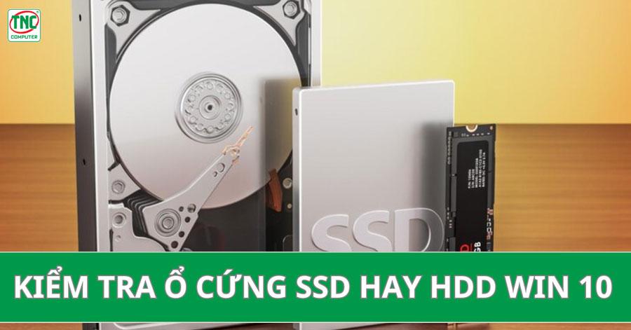 4 cách đơn giản để kiểm tra ổ cứng máy tính bạn đang dùng là SSD hay HDD