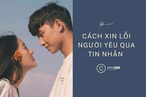 Cách xin lỗi người yêu qua tin nhắn hiệu quả, khiến nàng mủi lòng