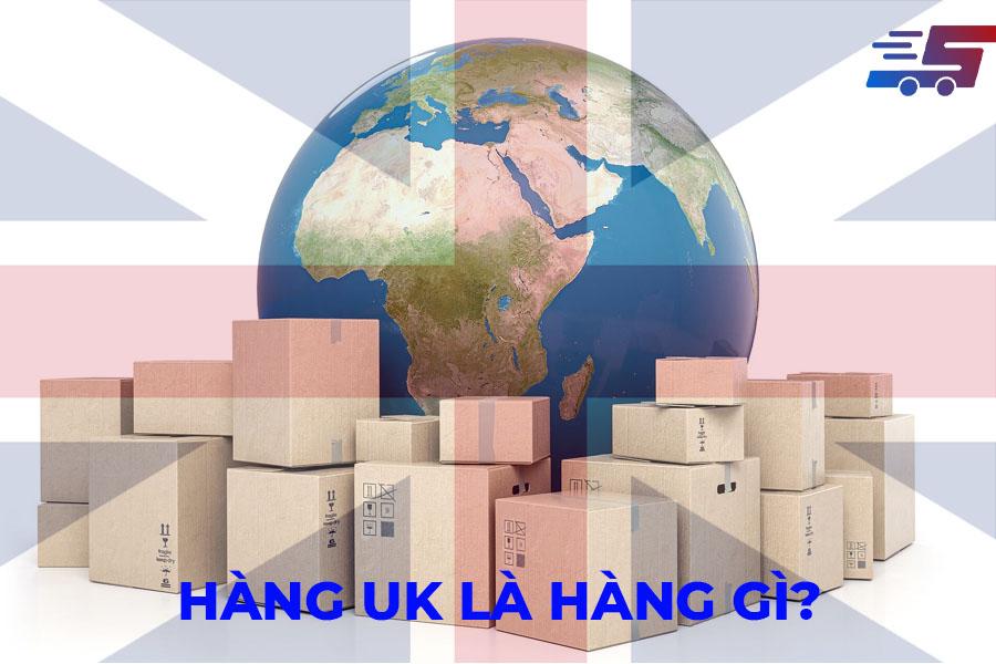 hàng UK là hàng gì