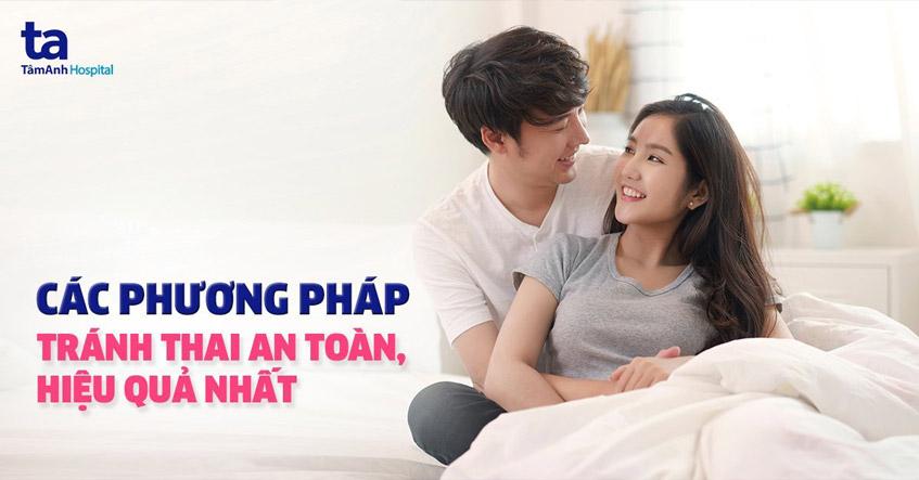 12+ phương pháp tránh thai an toàn, hiệu quả nhất