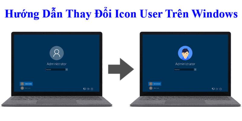 Hướng Dẫn Thay Đổi Icon User Trên Windows 7, 8, 10 và 11