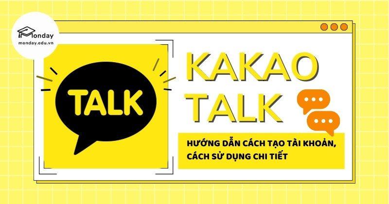 KakaoTalk: Hướng dẫn cách tạo tài khoản, cách sử dụng chi tiết