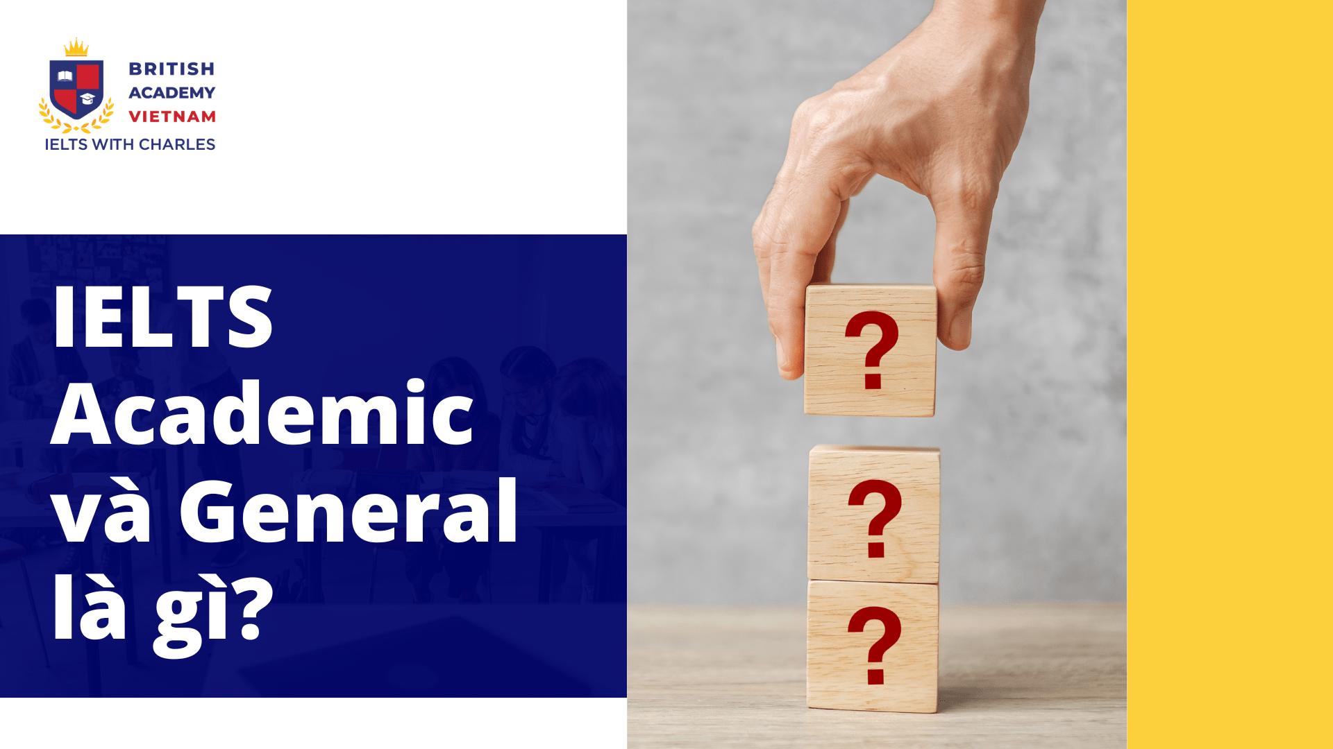 Nên chọn thi IELTS Academic hay IELTS General?