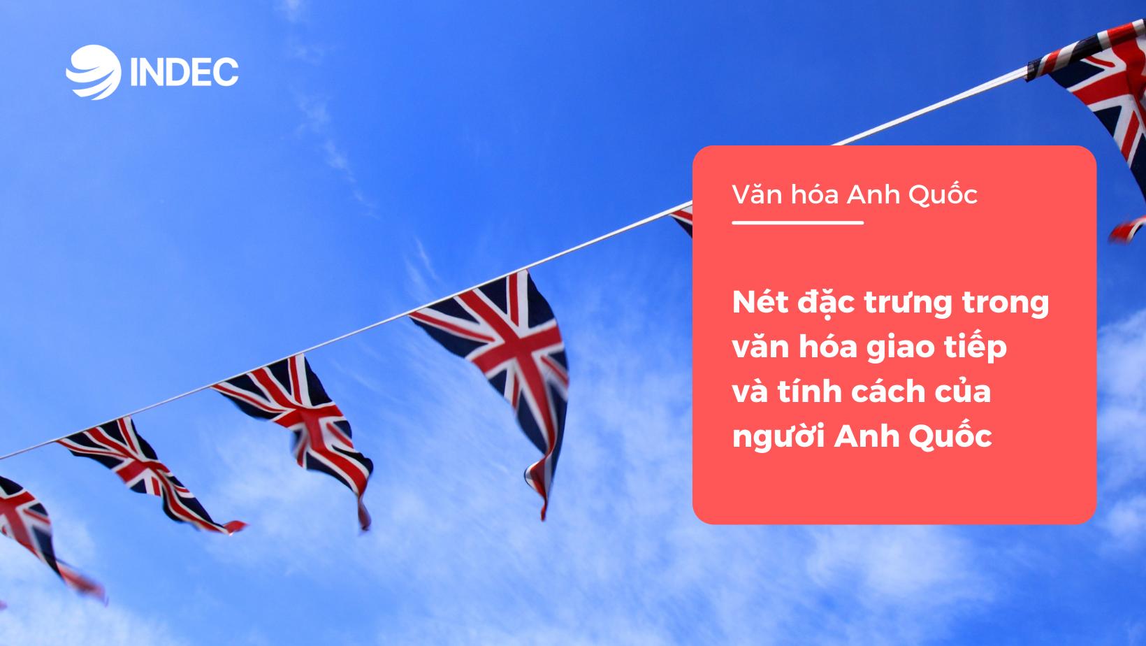 Nét đặc trưng trong văn hóa giao tiếp và tính cách của người Anh Quốc