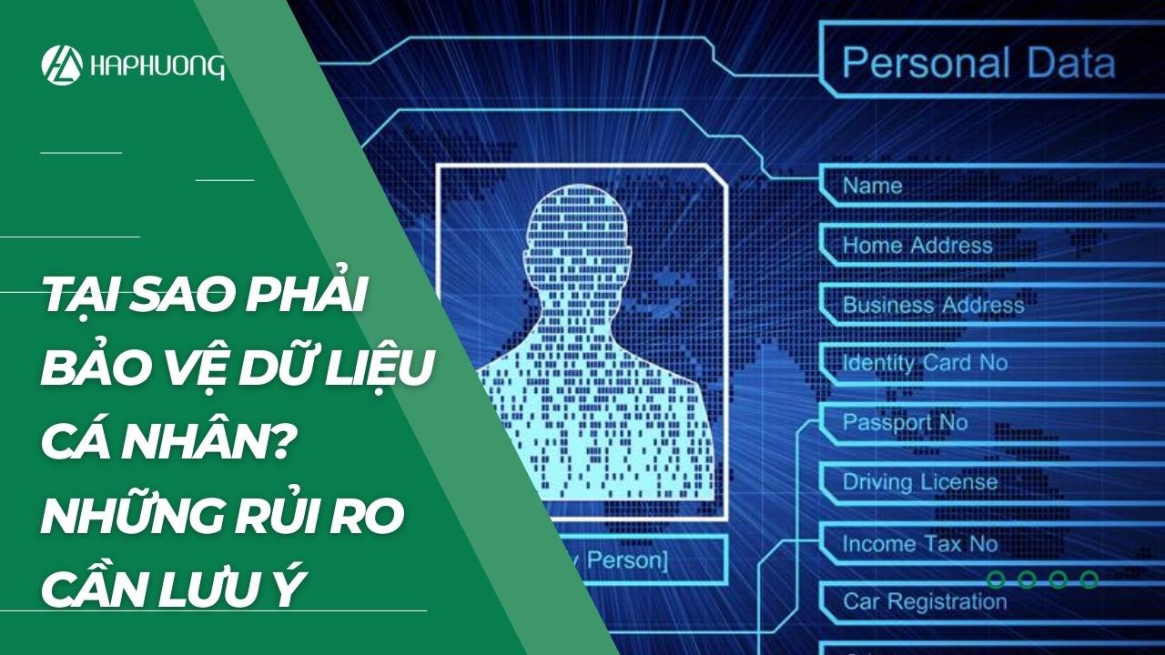 Tại sao phải bảo vệ dữ liệu cá nhân? Những rủi ro cần lưu ý