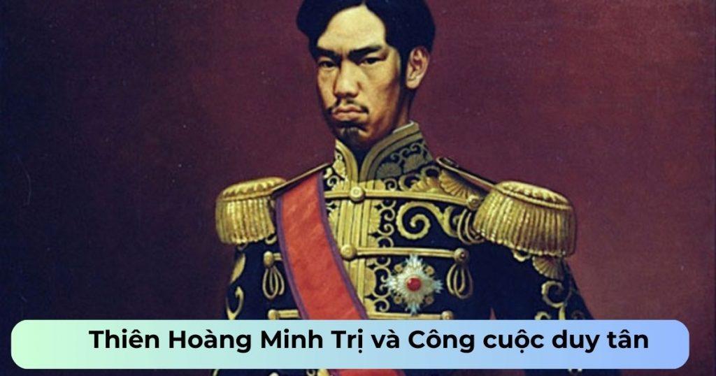 Thiên Hoàng Minh Trị và Công cuộc duy tân nước Nhật năm 1868